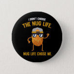 Bóton Redondo 5.08cm Nug Life Funny Chicken Nuggets<br><div class="desc">Nug Life Funny Chicken Nuggets. Rapidamente Comida Humor Chicken Nugget Lover</div>