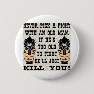 Bóton Redondo 5.08cm Nunca escolha uma luta com um ancião que o matar