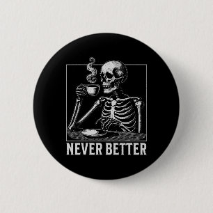 Bóton Redondo 5.08cm Nunca Melhor Café do Bebendo Skelado do Halloween