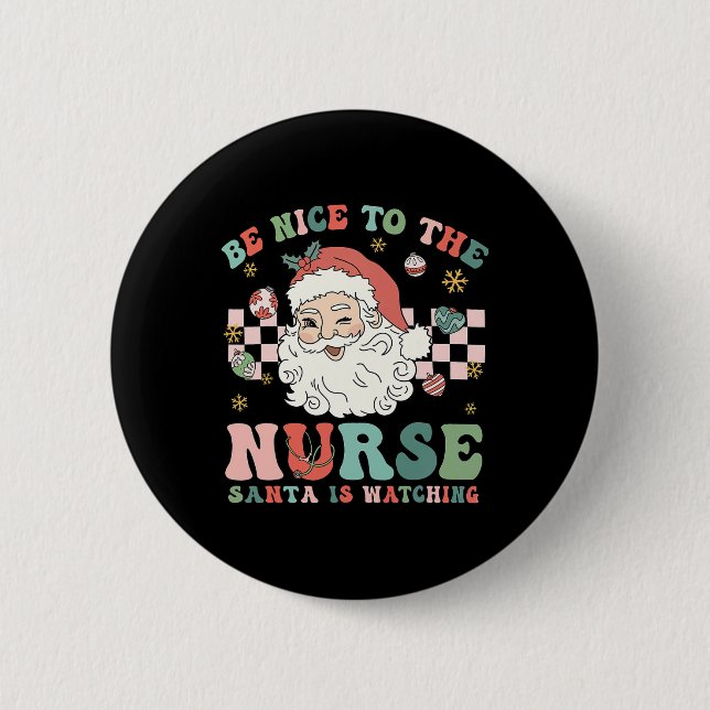 Bóton Redondo 5.08cm Nurse Christmas Be Nice To The Nurse Santa Is Watc (Frente)