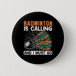 Bóton Redondo 5.08cm O Badminton Está Chamando E Eu Devo Ir Volante 