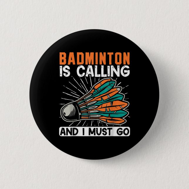 Bóton Redondo 5.08cm O Badminton Está Chamando E Eu Devo Ir Volante  (Frente)