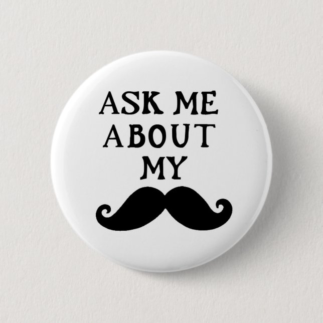 Bóton Redondo 5.08cm O botão do Moustache pergunta-me sobre meu Stache (Frente)