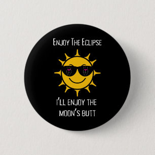 Bóton Redondo 5.08cm O Eclipse Solar Total que vou gostar do Bumbum da