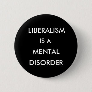 BÓTON REDONDO 5.08CM O LIBERALISMO, É A, MENTAL, DESORDEM