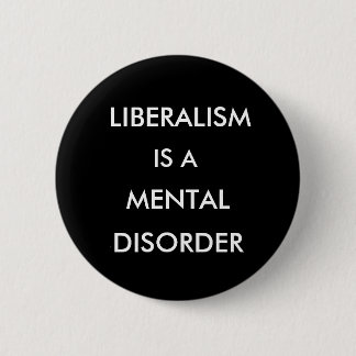 BÓTON REDONDO 5.08CM O LIBERALISMO, É A, MENTAL, DESORDEM