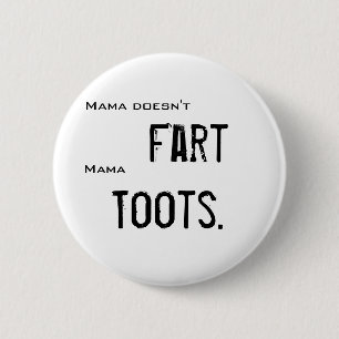 Bóton Redondo 5.08cm O Mama não fart Mama Toots Botão