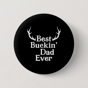 Bóton Redondo 5.08cm O melhor Pai de Buckin nunca Caça o Pai de Bucking