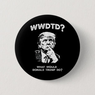 Bóton Redondo 5.08cm O Que Donald Trump Faria Wwdtd Divertido President