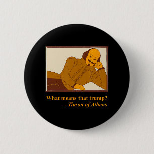 Bóton Redondo 5.08cm O Que Significa Trump Timon Athens Shakespeare Quo