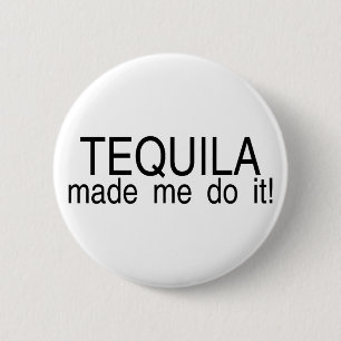 Bóton Redondo 5.08cm O Tequila fez-me fazê-lo