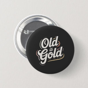 Bóton Redondo 5.08cm O Velho é Ouro Tipografia Vintage Retro Design de