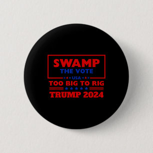 Bóton Redondo 5.08cm O Voto Demasiado Grande Para Rig Trump 2024 Nunca