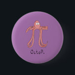 Bóton Redondo 5.08cm Octopus Cute Math Pi Day Button Pin<br><div class="desc">Our Octopus design makes a great gift on this button pin for a math lover on your list! Mathematicians, teachers and animal lovers will love it!</div>