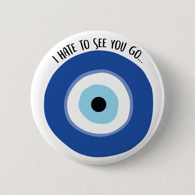 Bóton Redondo 5.08cm Odeio Ver Você Ir Botão (Frente)