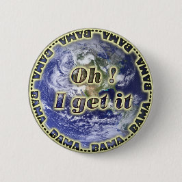 Bóton Redondo 5.08cm Oh eu obtenho-lhe o botão da terra de Bama