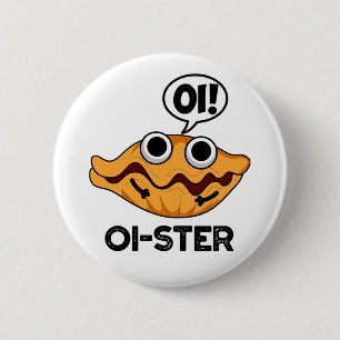 Bóton Redondo 5.08cm Oister Funny Animal Oyster Pun