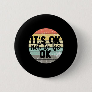 Bóton Redondo 5.08cm Ok Não Para Ser Ok, Vintage Mental Health Consciên