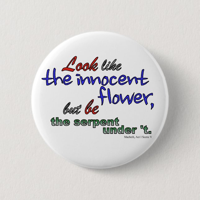 Bóton Redondo 5.08cm Olhe como a flor inocente, mas seja a serpente (Frente)