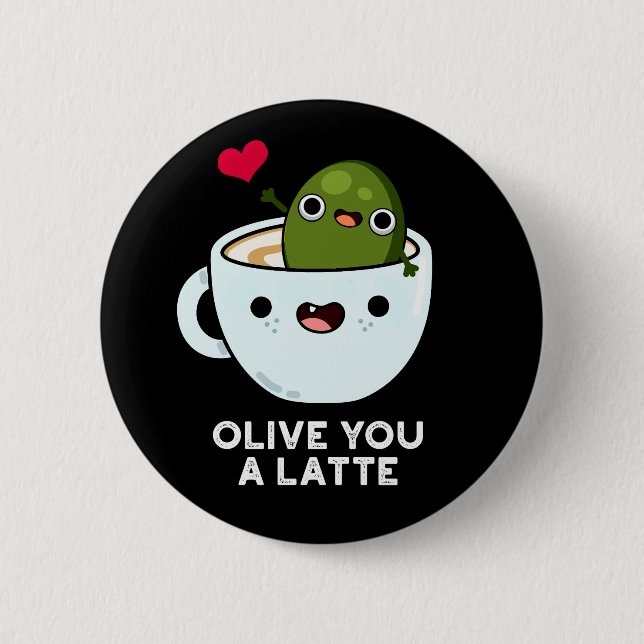 Bóton Redondo 5.08cm Olive You A Latte Funny Food Pun Dark BG (Frente)