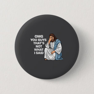 Bóton Redondo 5.08cm Omg Pessoal Não Foi O Que Eu Disse Jesus Engraçado
