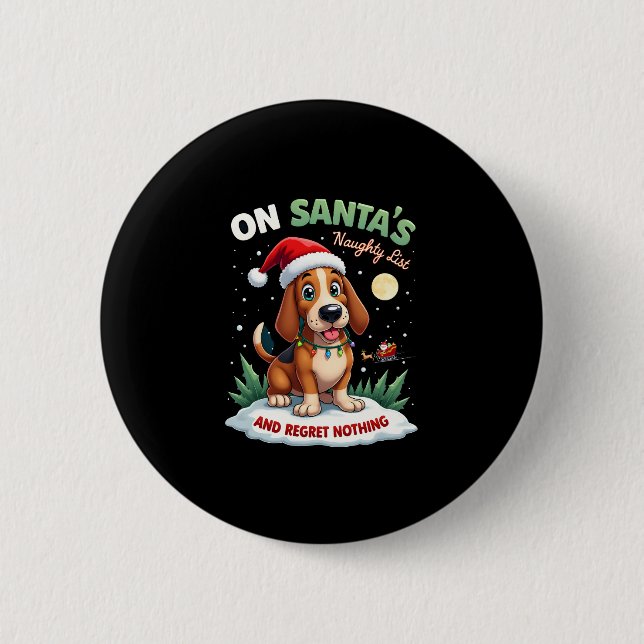 Bóton Redondo 5.08cm On Santa's Xmas Naughty List Regret Nothing Basset (Frente)