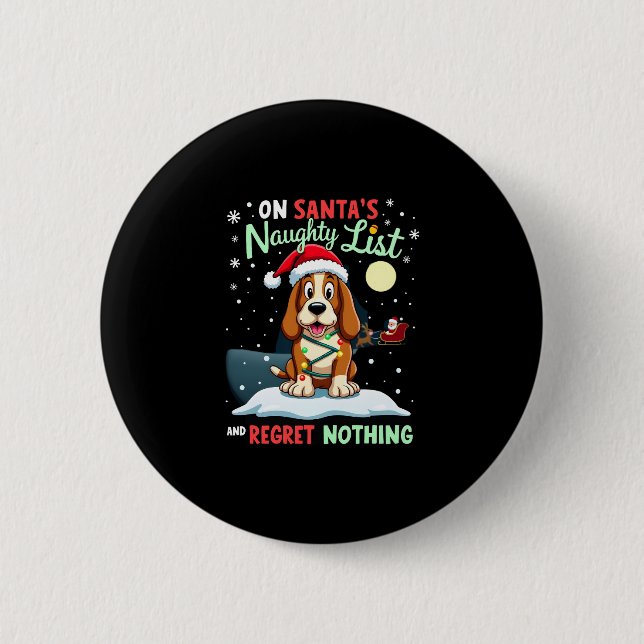 Bóton Redondo 5.08cm On Santa's Xmas Naughty List Regret Nothing Basset (Frente)