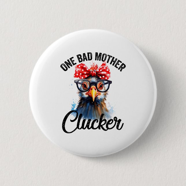 Bóton Redondo 5.08cm One Bad Mother Clucker Funny Chicken  (Frente)