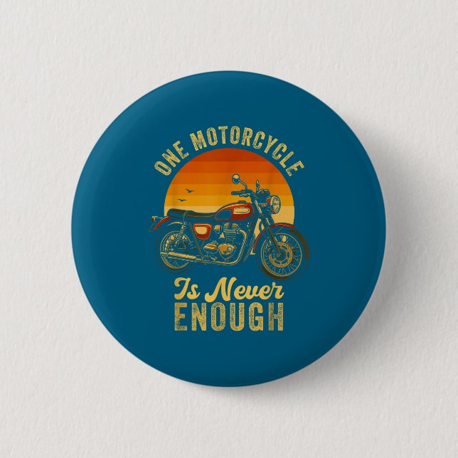 Bóton Redondo 5.08cm One Motorcycle Is Never Enough Retro Funny Biker  (Frente)