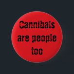Bóton Redondo 5.08cm Os canibais também são pessoas<br><div class="desc">canibais também precisam de amor!</div>