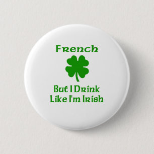 Bóton Redondo 5.08cm Os franceses mas eu bebemos como eu sou irlandês