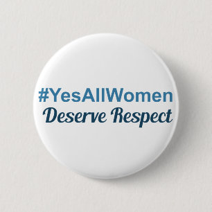 Bóton Redondo 5.08cm Os #YesAllWomen merecem o respeito