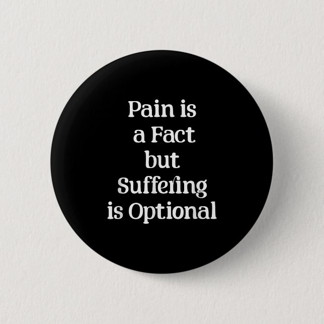 Bóton Redondo 5.08cm Pain Is A Fact But Suffering Is Optional Motivatio (Frente)