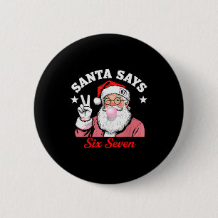 Bóton Redondo 5.08cm Papai Noel Engraçado Diz Seis Sete Natal 67 Meme X