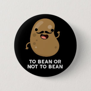 Bóton Redondo 5.08cm Para Bean Ou Não Bean Shakespeare Pun Dark BG