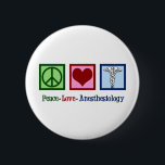 Bóton Redondo 5.08cm Peace Love Anesthesiology<br><div class="desc">Cute anesthesiologist or anesthetist gift that read Peace Love Anesthesiology.</div>