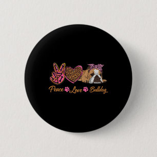 Bóton Redondo 5.08cm Peace Love English Buldogue Funny Puppy Dog Mãe Mo