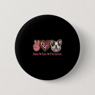 Bóton Redondo 5.08cm Peace Love Frenchie Fun Dog Mãe Dia de as mães
