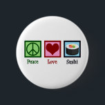 Bóton Redondo 5.08cm Peace Love Sushi<br><div class="desc">Peace Love Sushi. Um bonito presente de amante de sushi para um fã de comidas japonês que gosta de comer peixe cru.</div>