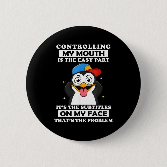 Bóton Redondo 5.08cm Penguin Funny Controlling My Mouth Is The Easy Par (Frente)