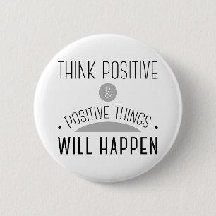 Bóton Redondo 5.08cm Pense em coisas positivas e positivas.