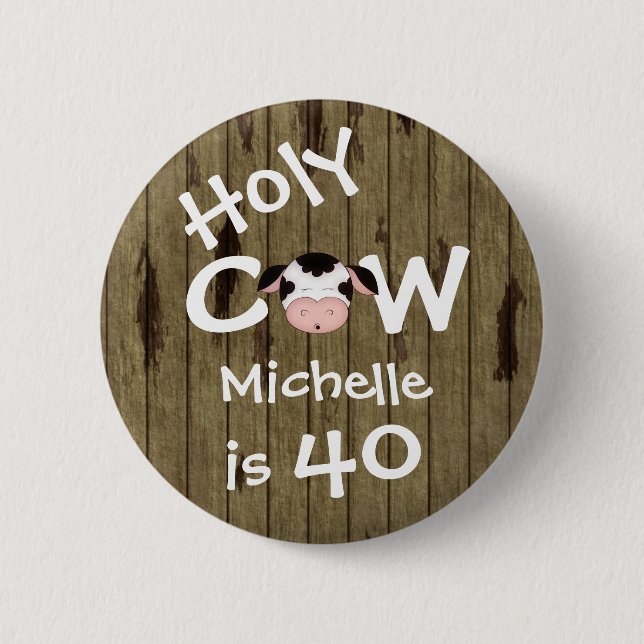 Bóton Redondo 5.08cm Personalized Funny Holy Cow 40th Birthday Button (Frente)