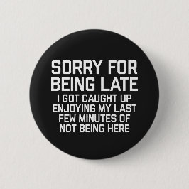 Bóton Redondo 5.08cm Pesaroso para ser tarde citações engraçadas