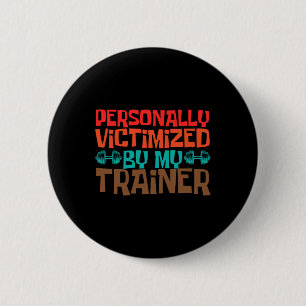 Bóton Redondo 5.08cm Pessoalmente Vitimado Pelo Meu Treinador Pessoal