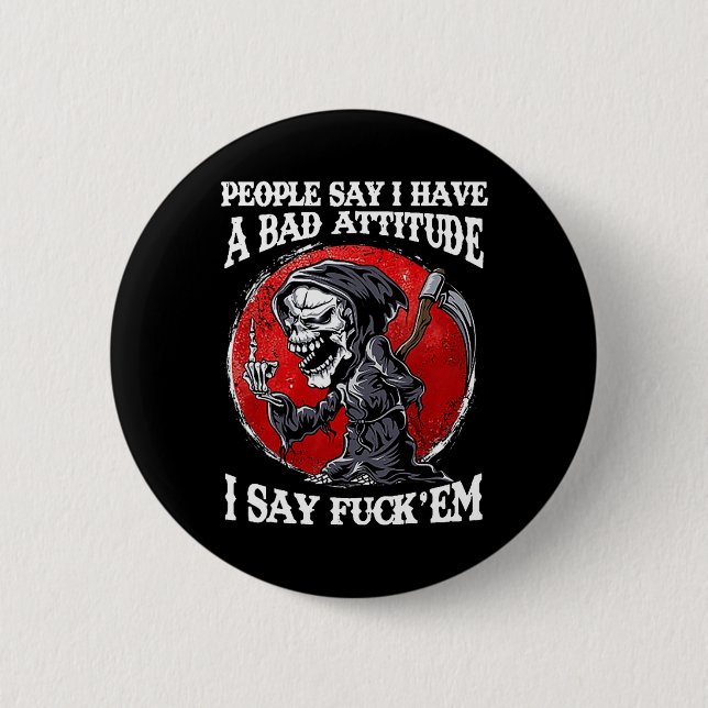 Bóton Redondo 5.08cm Pessoas Dizem Que Tenho Uma Má Atitude Que Eu Digo (Frente)