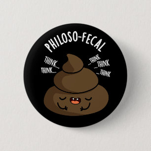 Bóton Redondo 5.08cm Philosop - fecal Poop Engraçado Pun Dark BG
