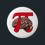 Bóton Redondo 5.08cm Pi Day Brain<br><div class="desc">Fun PI DAY button with brain. The design shows a bold red Pi sign with a brain through the middle. Celebrate March 14 Pi Day in style by showing your fun side. Matching gifts available. Other Berean Designs Pi Day designs also available.</div>