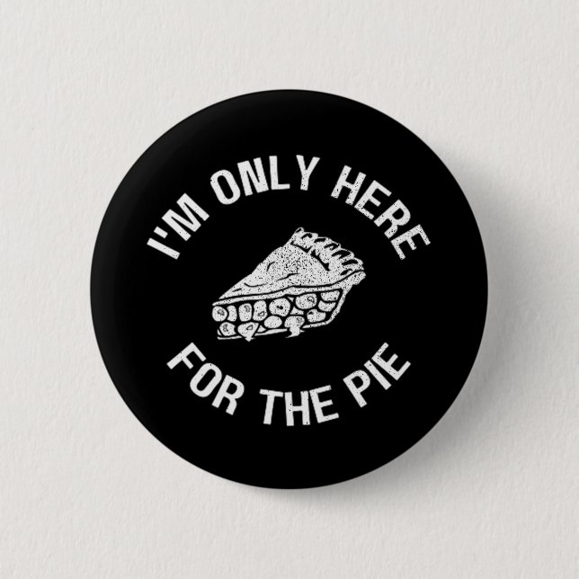 Bóton Redondo 5.08cm Pi, só estou aqui para a torta engraçada (Frente)
