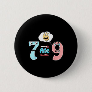 Bóton Redondo 5.08cm Piada Matemática Engraçada 7 Comeu 9 Cute 67 Meme