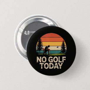 Bóton Redondo 5.08cm Piada Sem Golfe Hoje Engraçado Triste
